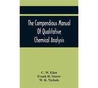 The Compendious Manual Of Qualitative Chemical Analysis - C. W. Eliot - Alpha Editions - Livre en Anglais C. W. EliotC. W. Eliot (Auteur)