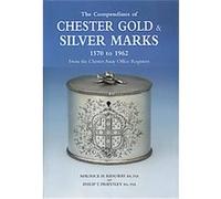 The Compendium of Chester Gold & Silver Marks 1570-1962 Maurice Ridgway, Philip T. Priestley (Auteur)