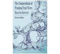 The Compendium Of Pruning Fruit Trees - Selected Articles