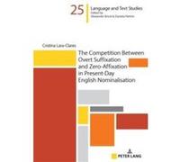 The Competition Between Overt Suffixation and ZeroAffixation in PresentDay English Nominalisation - Cristina LaraClares - Peter Lang AG - Livre en Anglais Cristina LaraClaresCristina LaraClares (Auteu