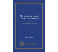 The compiled school laws of South Dakota: with constitutional provisions
