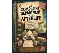 The Complaint Department of the Afterlife: Volume 2: There Appears to Have Been a Clerical Error
