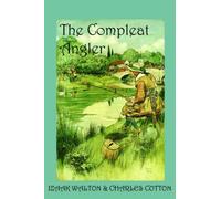 The Compleat Angler, Or The Contemplative Man's Recreation