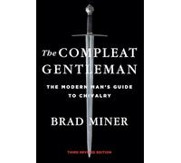 The Compleat Gentleman: The Modern Man's Guide to Chivalry