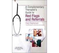 The Complementary Therapist'S Guide To Red Flags And Referrals, 1E (Paperback) Clare Stephenson, (Auteur)