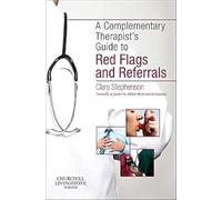 The Complementary Therapist's Guide To Red Flags And Referrals