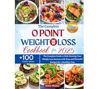 The Complete 0 Point Weight Loss Cookbook New For 2025: The Complete Guide To Kick-Starting Your Weight Loss Journey With Easy And Flavorful Recipes For A Healthier You