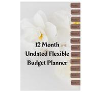 The Complete 12-Month Undated Budget Planner: Hyperlinked Financial Goal Tracker, Budget & Expense Log, Bill Organizer, and Monthly Overview Sheets