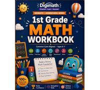 The Complete 1st Grade Math Workbook: Common Core Aligned Practice - Counting, Place Value, Addition, Subtraction, Time & Shapes | 100+ No-Prep Pages with Answer Key (Ages 6-7)
