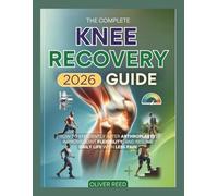 The Complete 2026 Knee Recovery Guide: How to Efficiently After Arthroplasty, Improve Joint Flexibility, and Resume Daily life with Less Pain