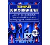The Complete 30 Days DMSO Repair: A Step-by-Step Guide to Safe Dimethyl sulfoxide Application, Recovery Support, and Practical Use