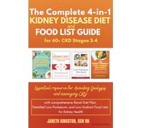 The Complete 4-in-1 Kidney Disease Diet & Food List Guide for 60+ CKD Stages 3-4: Essential resource for avoiding dialysis and managing CKD with ... and low sodium food lists for Kidney Health