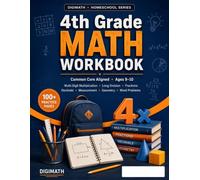 The Complete 4th Grade Math Workbook: Common Core Aligned Practice - Multi-Digit Multiplication, Long Division, Fractions, Decimals, Factors & Geometry | 100+ No-Prep Pages with Answer Key (Ages 9-10)