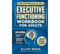 The Complete 5-in-1 Executive Functioning Workbook for Adults: Overcome Procrastination, Manage ADHD, and Build Lasting Focus in 30 days or less with Science-Backed Tools & Daily Routines That Stick