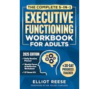 The Complete 5-in-1 Executive Functioning Workbook for Adults: Overcome Procrastination, Manage ADHD, and Build Lasting Focus in 30 days or less with Science-Backed Tools & Daily Routines That Stick