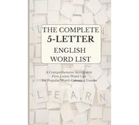 THE COMPLETE 5-LETTER ENGLISH WORD LIST: A Comprehensive Accepted Five-Letter Word List for Popular Word-Guessing Games