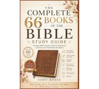 The Complete 66 Books of the Bible Study Guide: An Easy Bible Study Guide for Beginners to Know and Understand Scripture