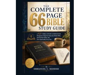 The Complete 66 Page Bible Study Guide: A KJV Bible Study Companion Designed to Help You Study the Whole Bible, Journal Your Faith, and Grow Spiritually Every Day