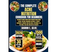 The Complete Acne Nutrition Cookbook for Beginners 2026: Restore Clearer Complexion Through Wholesome Eating, Balance Hormones Naturally, Reduce ... a 30-Day Meal Plan and 1500 Days of Recipes