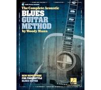 The Complete Acoustic Blues Guitar Method. Comprend Enregistrement(s) en ligne
