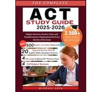 The Complete ACT Study Guide 2025-2026: Subject Reviews, Practice Tests, and Detailed Answer Explanations for Every Section of the Exam