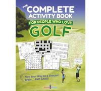 The Complete Activity Book FOR PEOPLE WHO LOVE GOLF: Crosswords, Word Searches, Sudoku, Cryptograms, Mazes, Logic Puzzles, Pictograms, Coloring Pages, ... | Great Gift for Adults, Teens, Seniors!