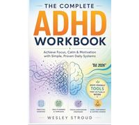 The Complete ADHD Workbook: Achieve focus, calm, and motivation with expert exercises, daily planners, and gentle guidance for adults managing ADHD