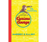 The Complete Adventures of Curious George: 75th Anniversary Edition