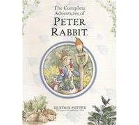 The Complete Adventures of Peter Rabbit The Tale of Peter Rabbit the Tale of Benjamin Bunny the Tale of the Flopsy Bunnies the Tale of Mr. Tod by Beatrix Beatrix Potter (Auteur)