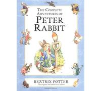 The Complete Adventures of Peter Rabbit: The Tale of Peter Rabbit; the Tale of Benjamin Bunny; the Tale of the Flopsy Bunnies; the Tale of Mr. Tod