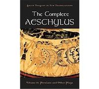 The Complete Aeschylus, The Greek Tragedy in New Translations