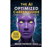 The Complete AI Optimized Career Guide: How to Future-Proof Your Career, Tailor Your Resume using AI and Get Hired in 2026