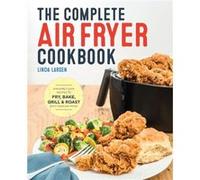 The Complete Air Fryer Cookbook by Linda Larsen Linda Larsen (Auteur)