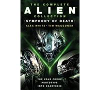 Intégrale Alien – Symphony of Death : The Cold Forge / Prototype / Into Charybdis