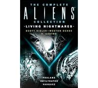 The Complete Aliens Collection Living Nightmares (Phalanx, Infiltrator, Vasquez )