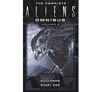 The Complete Aliens Omnibus: Cauldron / Steel Egg (6)
