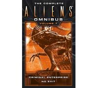 Brian Evenson – The Complete Aliens Omnibus : Volume Seven (Criminal Enterprise, No Exit)