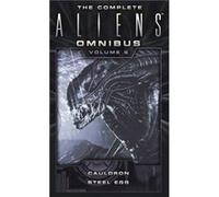 The Complete Aliens Omnibus Volume Six Cauldron Steel Egg by Diane Carey Inconnu (Auteur)