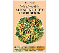 The Complete Alkaline Diet Cookbook