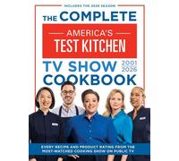 The Complete America’s Test Kitchen TV Show Cookbook 2001-2026 Every recipe and Product Rating from the Most-Watched Cooking Show on Public TVIncludes the 2026 Season - Americas Test Kitchen - America