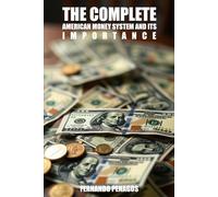 THE COMPLETE AMERICAN MONEY SYSTEM AND ITS IMPORTANCE