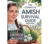 THE COMPLETE AMISH SURVIVAL GUIDE 2025-2026: A Practical Handbook for Simple Living, Preparedness, and Lasting Peace