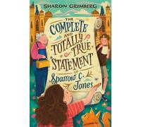 The Complete and Totally True Statement of Sparrow C. Jones - Sharon Grimberg - Feiwel & Friends - ebook (ePub) - Livre