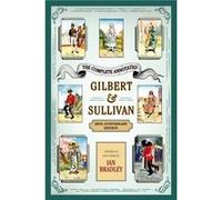 The Complete Annotated Gilbert amp Sullivan by Bradley Ian Reader in Church History amp Practical Theology Reader in Church History amp Practical Theology Ian Bradley (Auteur)