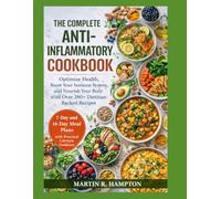 THE COMPLETE ANTI-INFLAMMATORY COOKBOOK: Optimize Health, Boost Your Immune System, and Nourish Your Body with Over 380+ Dietitian-Backed Recipes