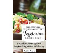 The Complete Anti-Inflammatory Vegetarian Recipes Book