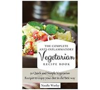 The Complete Anti-Inflammatory Vegetarian Recipes Book