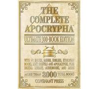 The Complete Apocrypha: Ultimate 300-Book Edition with 1-3 Enoch, Jasher, Jubilees, Ethiopian Books, Lost Gospels and Apocalypses, Plus Digital Library, Audiobooks, and More