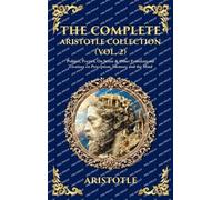 The Complete Aristotle Collection (Vol. 2): Politics, Poetics, On Sense & Other Foundational Treatises on Perception, Memory and the Mind (Deluxe Hardbound Edition)