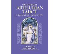 The Complete Arthurian Tarot: Includes classic deck with revised and updated coursebook